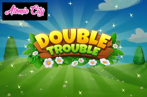 Double Trouble